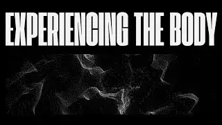 EXPERIENCING THE BODY - Expanded Animation