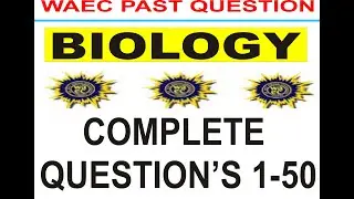 ПОДГОТОВКА К БИОЛОГИИ WAEC 2021 - WAEC 2019: вопросы и ответы по биологии за прошлые годы