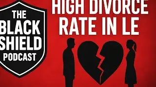 The Black Shield Podcast: No Balance = High Divorce Rates in Law Enforcement