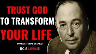 How Trusting God Can Transform Your Life | Unlock the Divine Path with C.S. Lewis #trustgod