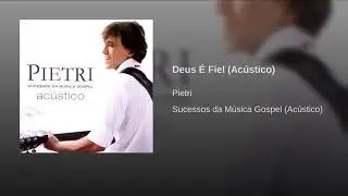 Pietri - Deus &eacute; fiel (Ac&uacute;stico)
