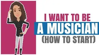 I Want To Be a Musician  (But Where Do I Start?)