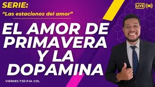 EL AMOR DE PRIMAVERA Y LA DOPAMINA