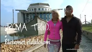 Roma Tri&oacute;-&Eacute;letemet eldalolom-Official ZGstudio music