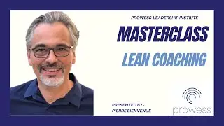 Prowess Leadership Institute Masterclass -  Lean Coaching
