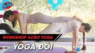 WORKSHOP ACRO YOGA | YOGA Đ&Ocirc;I | FIT24