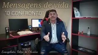 Mensagens Evang&eacute;licas (O confronto) Por Ev.Felipe de Oliveira