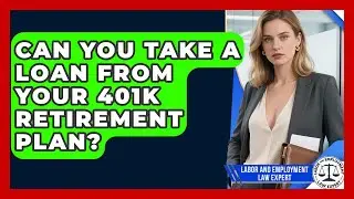 Can You Take A Loan From Your 401k Retirement Plan? - Labor and Employment Law Expert
