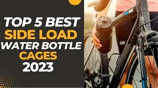 Best Side Load Water Bottle Cages For Bike । Top 5 Best Side Load Water Bottle Cages Review 2023