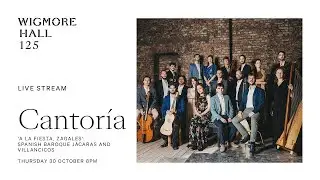 Cantor&iacute;a | 'A la fiesta, zagales': Spanish Baroque J&aacute;caras & Villancicos - Live from Wigmore Hall