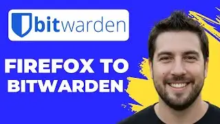 How To Import Passwords From Firefox To Bitwarden (Full Guide)