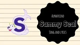 Sammy Seal Alphafriend Song (with Lyrics)