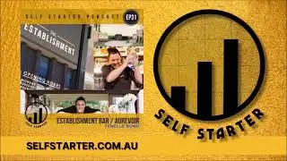 Now Serving with The Establishment Bar and AuRevoir Vintage Van, Dubbo - EP31 - Self Starter Podcast