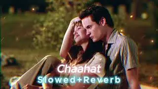 Chaahat[Slowed+Reverb | Kunal Khemu | Amrita Puri | Rahat Fateh Ali Khan | @Aditya_B2066 