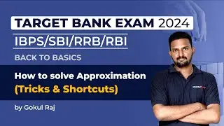 Target Bank Exam 2024 | IBPS/SBI/RRB/RBI | How to solve Approximation (Tricks & Shortcuts) |Gokulraj
