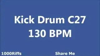 Kick Drum C27 : 130 BPM : 30 Minutes