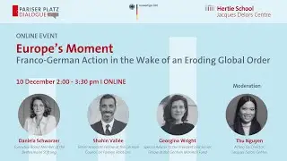 Public Panel: Europe’s Moment. Franco-German Action in the Wake of an Eroding Global Order