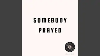Somebody Prayed