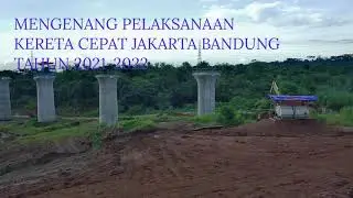 MENGENANG PELAKSANAAN PROYEK KERETA CEPAT JAKARTA BANDUNG #KERETAWOOSH #KERETACEPAT