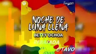 BETTY  OCHOA NOCHE DE LUNA LLENA
