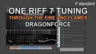 ONE RIFF 7 TUNING, THROUGH THE FIRE AND FLAMES - DRAGONFORCE