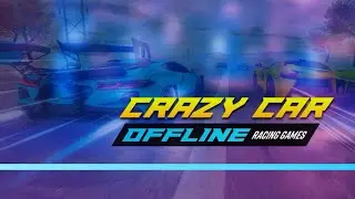 Crazy Car Offline Racing Games Android Gameplay