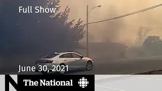B.C. village 'engulfed in flames,' 182 more graves, Cosby released | The National for June 30, 2021