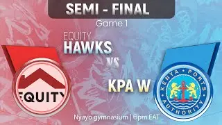 Equity Hawks vs KPA Dockers Semi Finals Game One - Kenya National Basketball League 2025 Playoffs