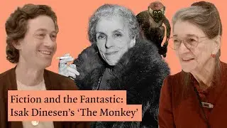 Fiction and the Fantastic: Isak Dinesen&rsquo;s &lsquo;The Monkey&rsquo;