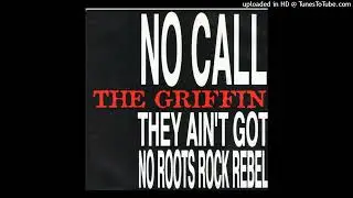 The Griffin - They Ain't Got No Roots Rock Rebel