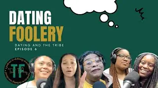 Tribe Foolery - Episode 6:  Dating Foolery