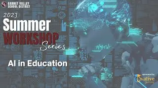 AI in Education Workshop Recording (July 12, 2023)
