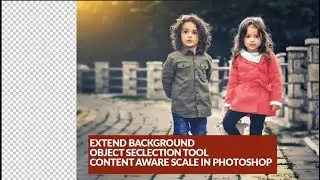 Content Aware Scale in Photoshop II Extend Background II Object selection Tool
