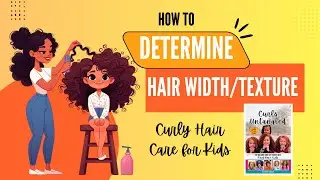 Hair Care for Kids with Curls: Understanding Hair Width/Texture & How to Determine It