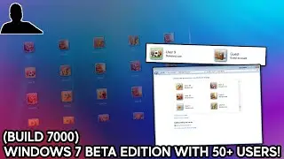 I Created 50 User Accounts on Windows 7 Build 7000!