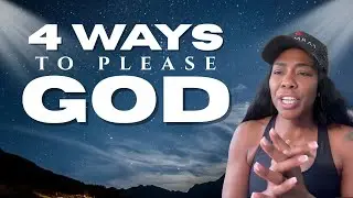 4 Ways To Please God | Live Aligned & On Purpose!