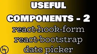Part 2 - react-hook-form - react-bootstrap - date picker
