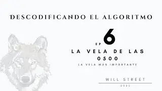 Descodificando el Algoritmo | Episodio 6: La Vela m&aacute;s importante para el ALGORITMO | Will Street