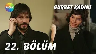 Gurbet Kadını 22. Bölüm | FULL HD