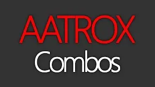 Some Aatrox Combos