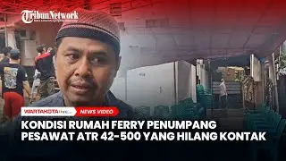 Kondisi Rumah Ferry Pegawai KKP Penumpang Pesawat ATR 42-500 yang Hilang Kontak di Sulawesi