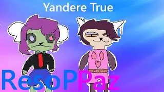 RESOP PAZ YANDERE TRUE - r-pyt that for me please ft. @lazlycan