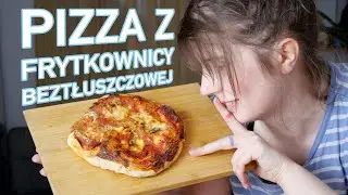 PIZZA Z FRYTKOWNICY BEZTŁUSZCZOWEJ. To obowiązkowy PRZEPIS dla użytkownik&oacute;w airfryera!