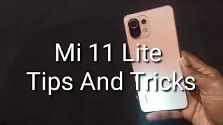 Mi 11 Lite - Tips And Tricks ( Useful )
