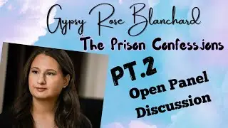 Gypsy Rose Blanchard Prison Confessions PT.2