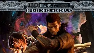 Final Fantasy 15 Episode Gladiolus DLC - Gladio FULL Playthrough