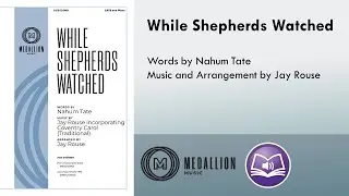 While Shepherds Watched (SATB) - Jay Rouse, Nahum Tate
