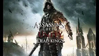 Assassin's Creed: Unity - Прохождение Dead Kings, часть 15 [Последовательность воспоминаний 13] (...