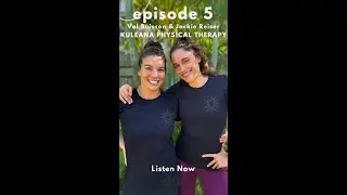 #5 Val Buisson & Jackie Reiser - Kuleana Physical Therapy