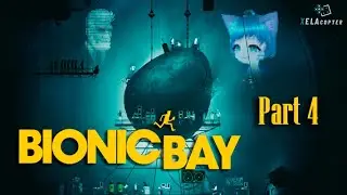Надо замедлиться || Bionic Bay || Часть 4